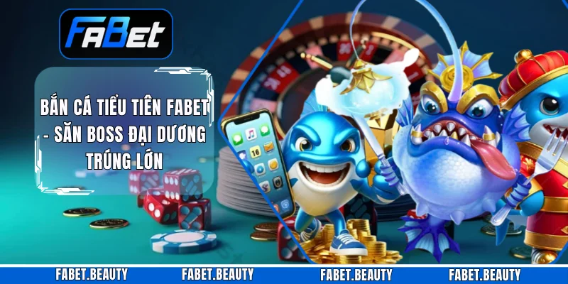 Bắn Cá Tiểu Tiên