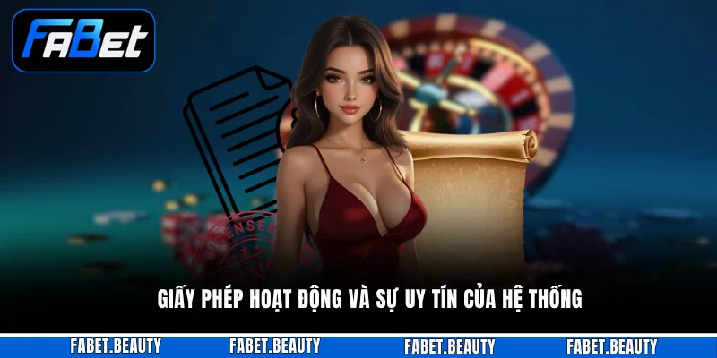 Giấy phép hoạt động và sự uy tín của hệ thống 