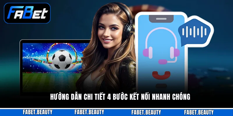 Liên Hệ FABET Hướng dẫn chi tiết 4 bước kết nối nhanh chóng