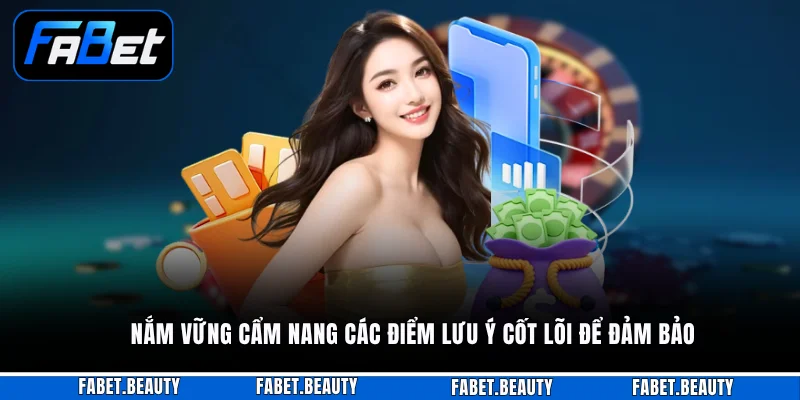 Nạp Tiền FABET Nắm vững cẩm nang các điểm lưu ý cốt lõi để đảm bảo