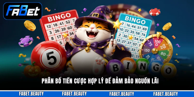 Phân bổ tiền cược hợp lý để đảm bảo nguồn lãi