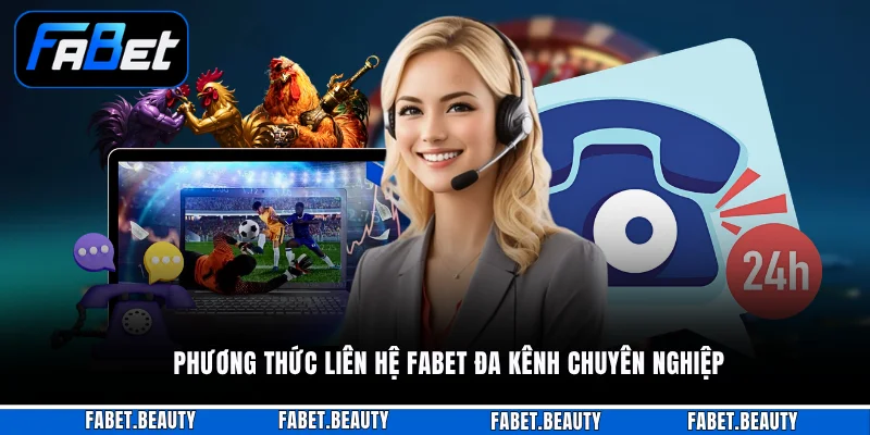 Liên Hệ FABET Phương thức liên hệ FABET đa kênh chuyên nghiệp