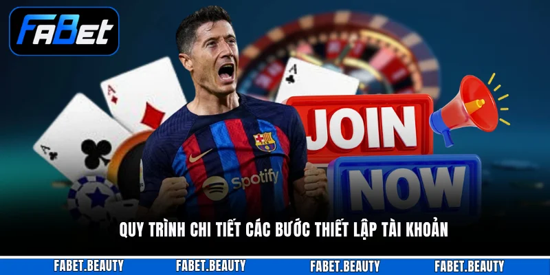 Quy trình chi tiết các bước thiết lập tài khoản