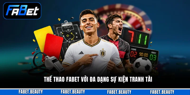 THỂ THAO Thể thao FABET với đa dạng sự kiện tranh tài