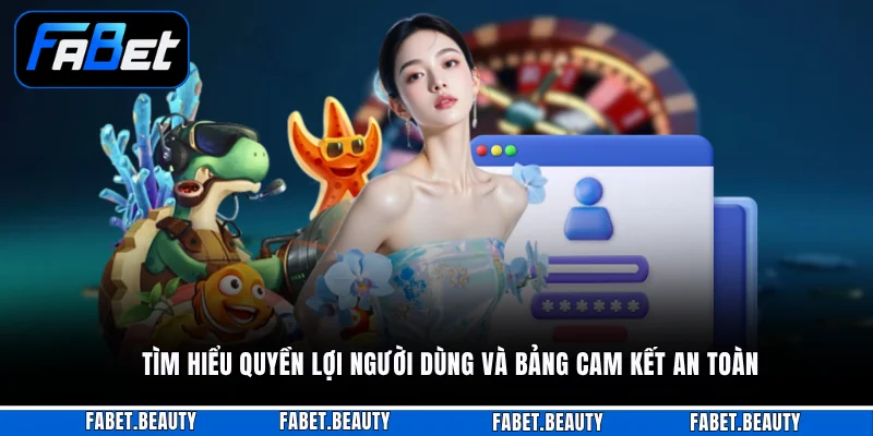Chính Sách Bảo Mật Tìm hiểu quyền lợi người dùng và bảng cam kết an toàn