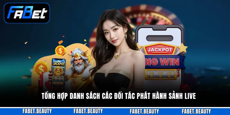 CASINO Tổng hợp danh sách các đối tác phát hành sảnh live