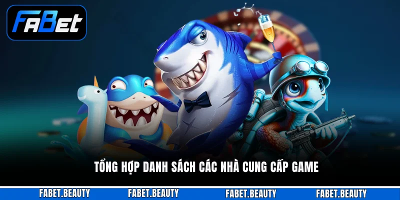 Tổng hợp danh sách các nhà cung cấp game
