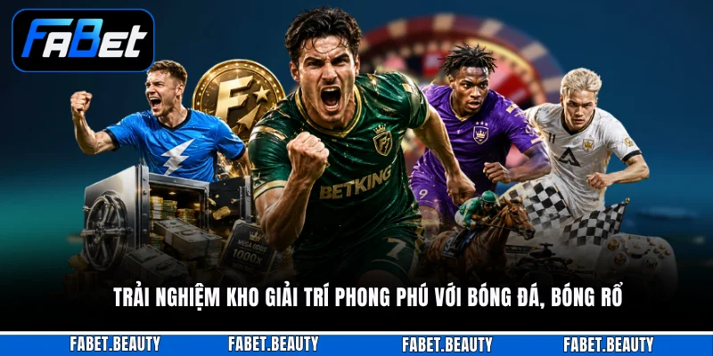 THỂ THAO Trải nghiệm kho giải trí phong phú với bóng đá, bóng rổ