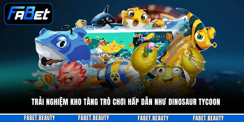Trải nghiệm kho tàng trò chơi hấp dẫn như Dinosaur Tycoon