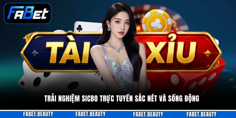 Sicbo Trực Tuyến - Tuyệt Chiêu Săn Thưởng Sòng Bạc 2026 Trải nghiệm Sicbo trực tuyến sắc nét và sống động